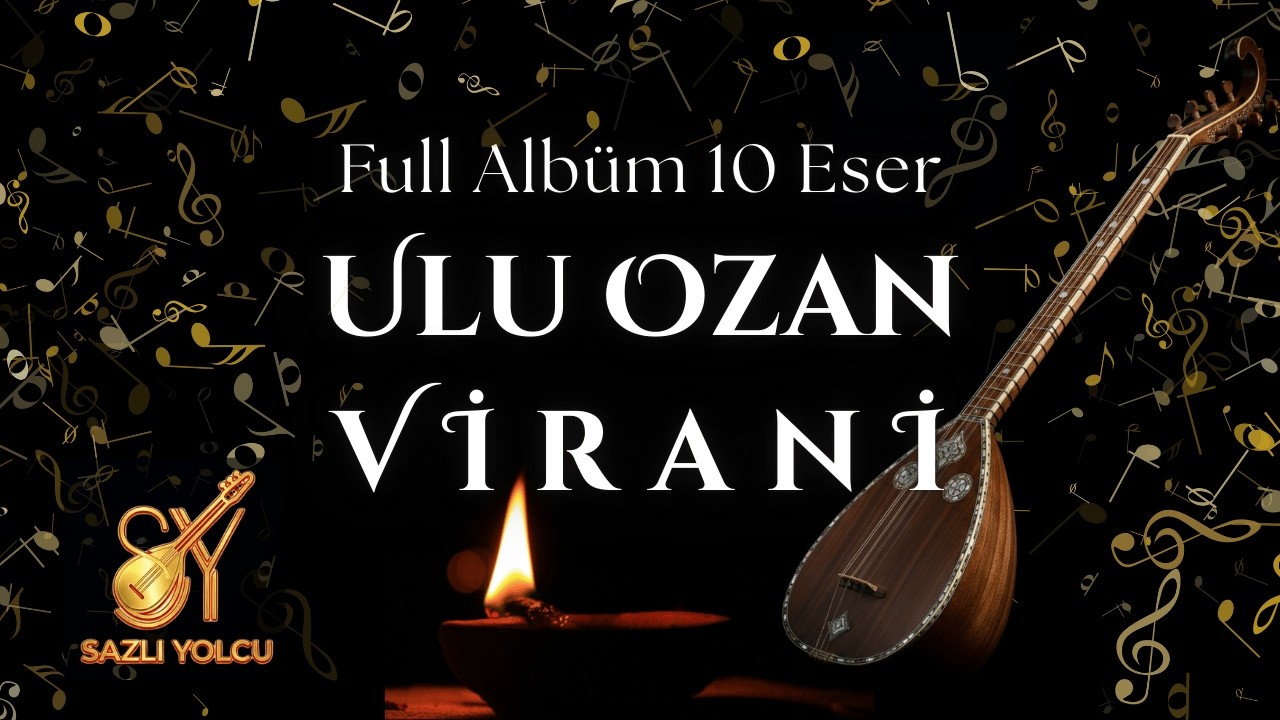 En Güzel Deyişler - Türküler, Virani Albümü - 42 dk, 10 Eser, Sazlı Yolcu