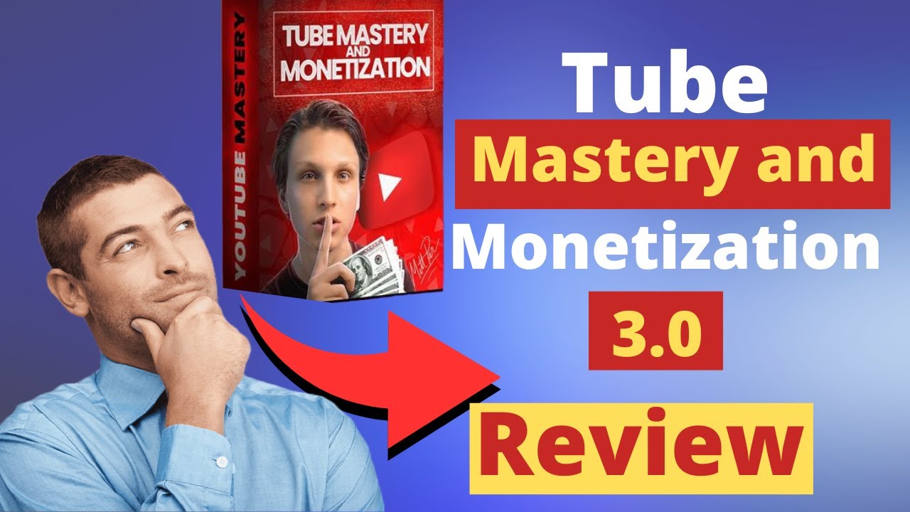 Tube Mastery And Monetization 3.0 Full Review (Updated 2023)