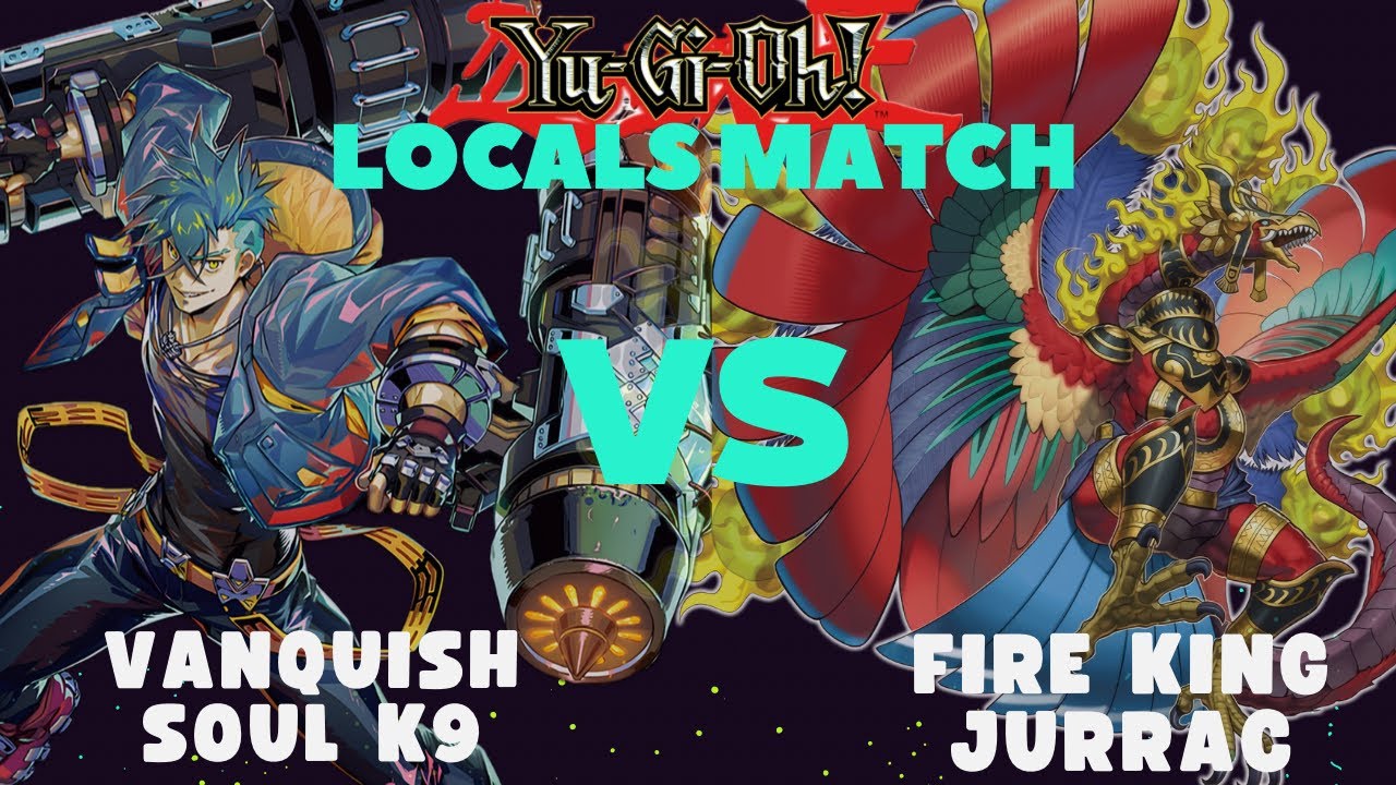 Yu-Gi-Oh! Vanquish Soul K9 против Fire King Jurrac (Местный матч)