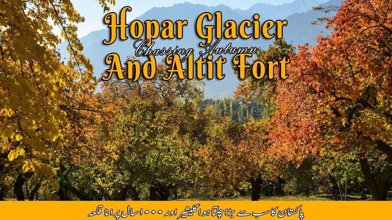 Hoper Glacier & Altit Fort: The Jewels of Autumn in Hunza & Nagar | Part 2