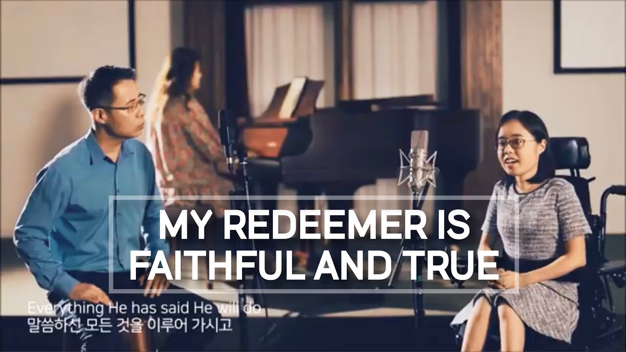 My Redeemer is Faithful and True - Daddy Daughter Duet: Kenny Bae & Rachael Bae