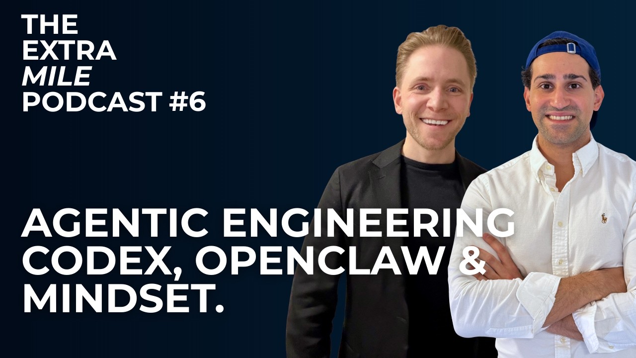 Agentic Engineering, Codex, OpenClaw & Mindset | The Extra Mile Podcast #6