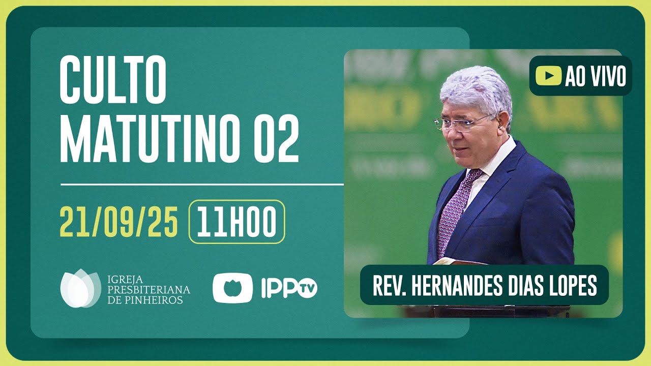 CULTO MATUTINO - 11H | Rev. Hernandes Dias Lopes | Igreja Presbiteriana de Pinheiros | IPPTV