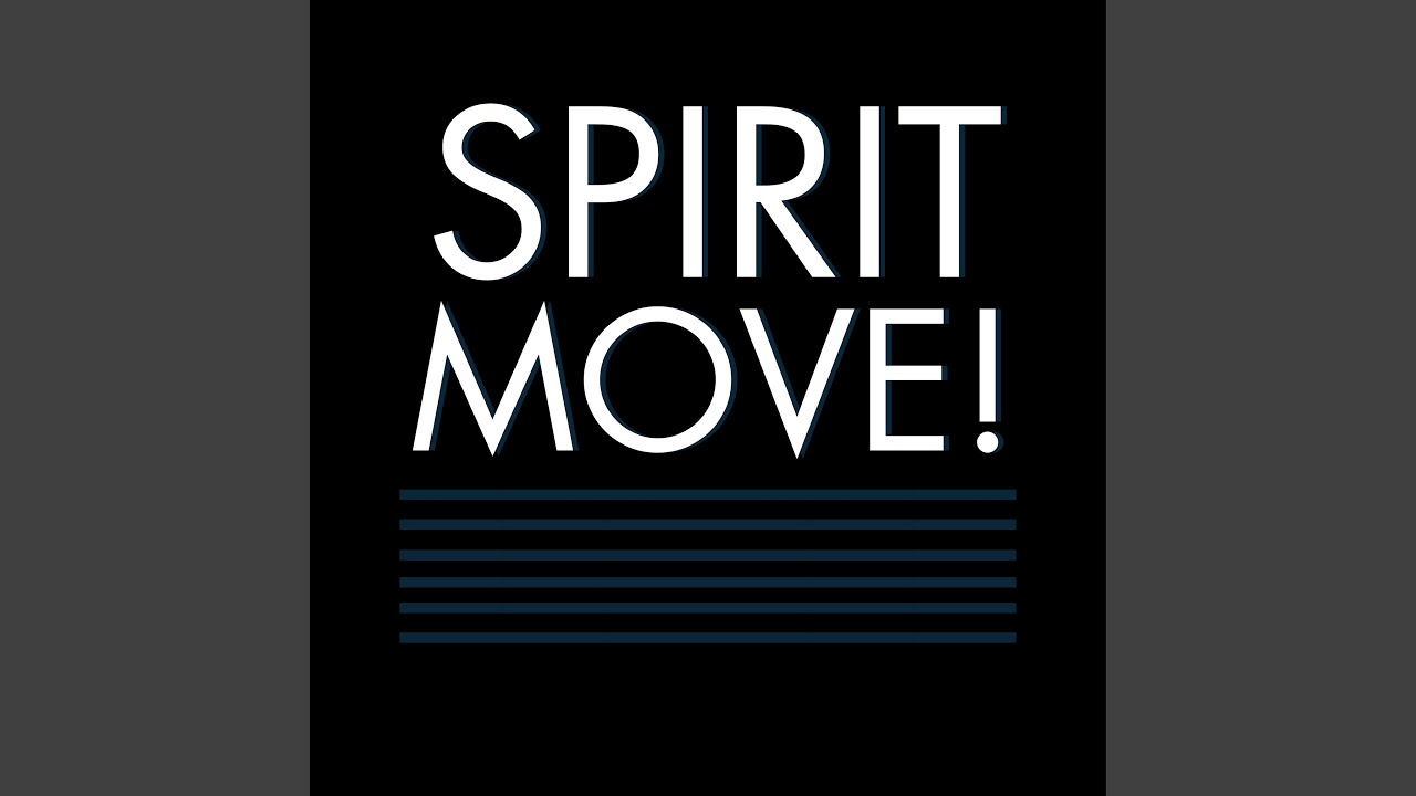 Spirit Move! (Keep on Moving)