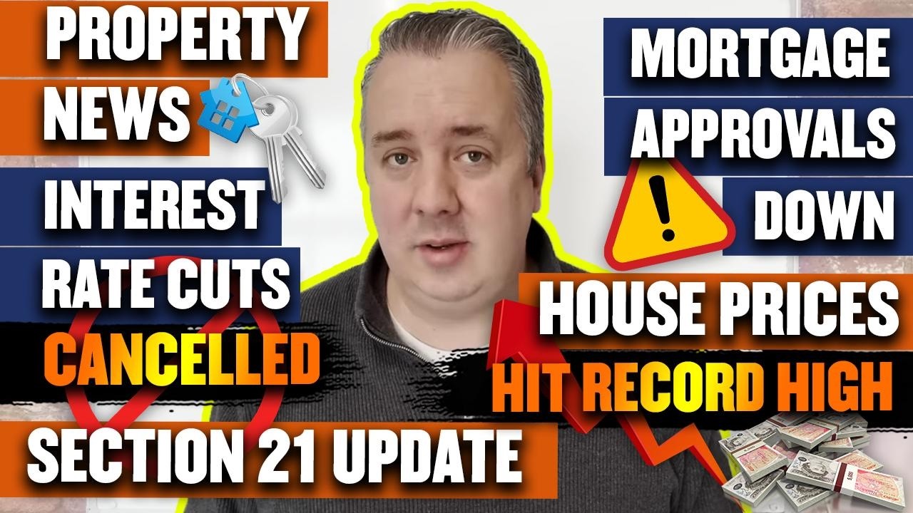 Property News - Interest Rate Cuts Stopped - Section 21 - Mortgage Approvals Down - House Prices Up