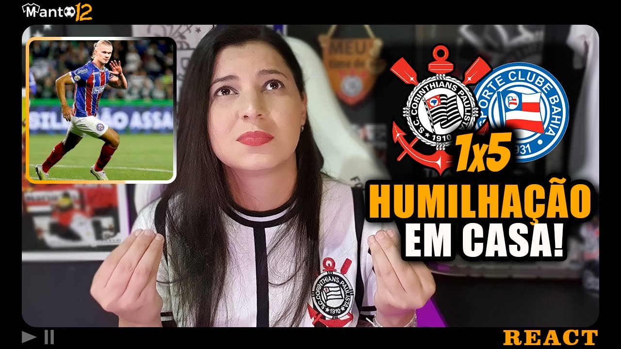 REACT Corinthians 1x5 Bahia | VERGONHA, HUMILHAÇÃO, VEXAME e SÉRIE B cada vez mais PROXIMO!