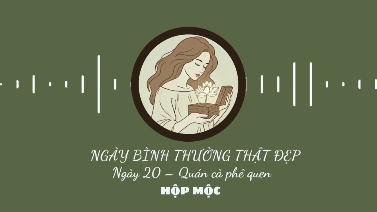 Bình yên, thư giãn, NGÀY 20 - QUÁN CÀ PHÊ QUEN [Chuỗi Những ngày bình thường thật đẹp]