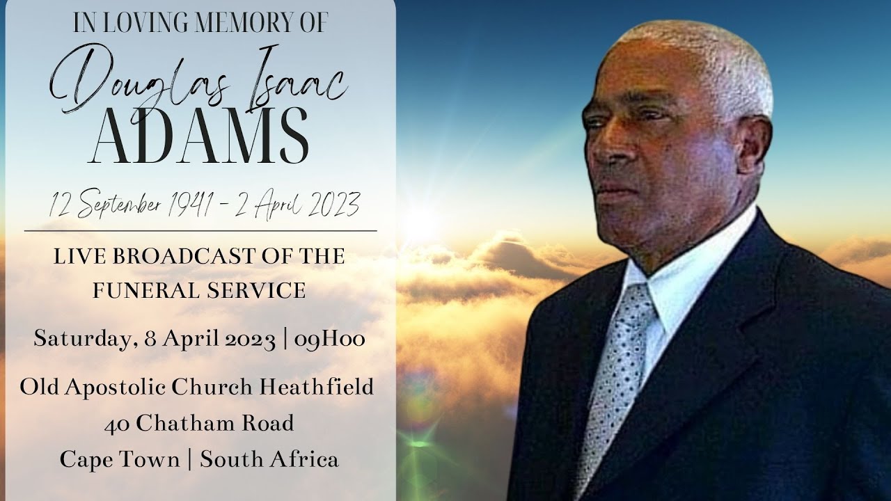 LIVE BROADCAST - FUNERAL SERVICE OF DOUGLAS ISAAC ADAMS - SATURDAY, 8 APRIL 2023 @ 09H00