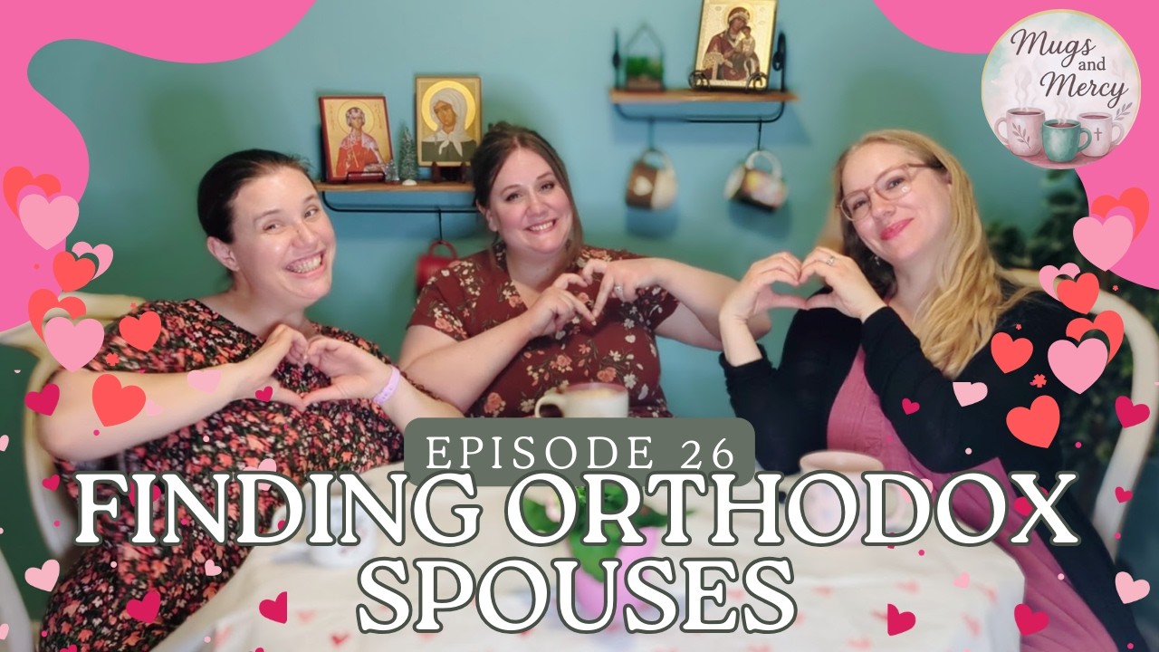 Ep 26. Finding Orthodox Spouses - Our Stories
