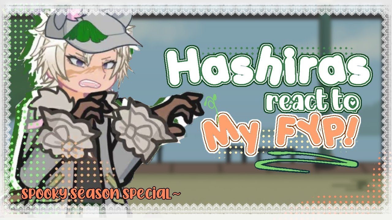 𝜗𝜚 ࣪˖ ִ𐙚  Hashiras react to MY FYP !! Gl2 x KnY !! 6/? !! 2X SPEED !! SPOOKY SEASON SPECIAL !!