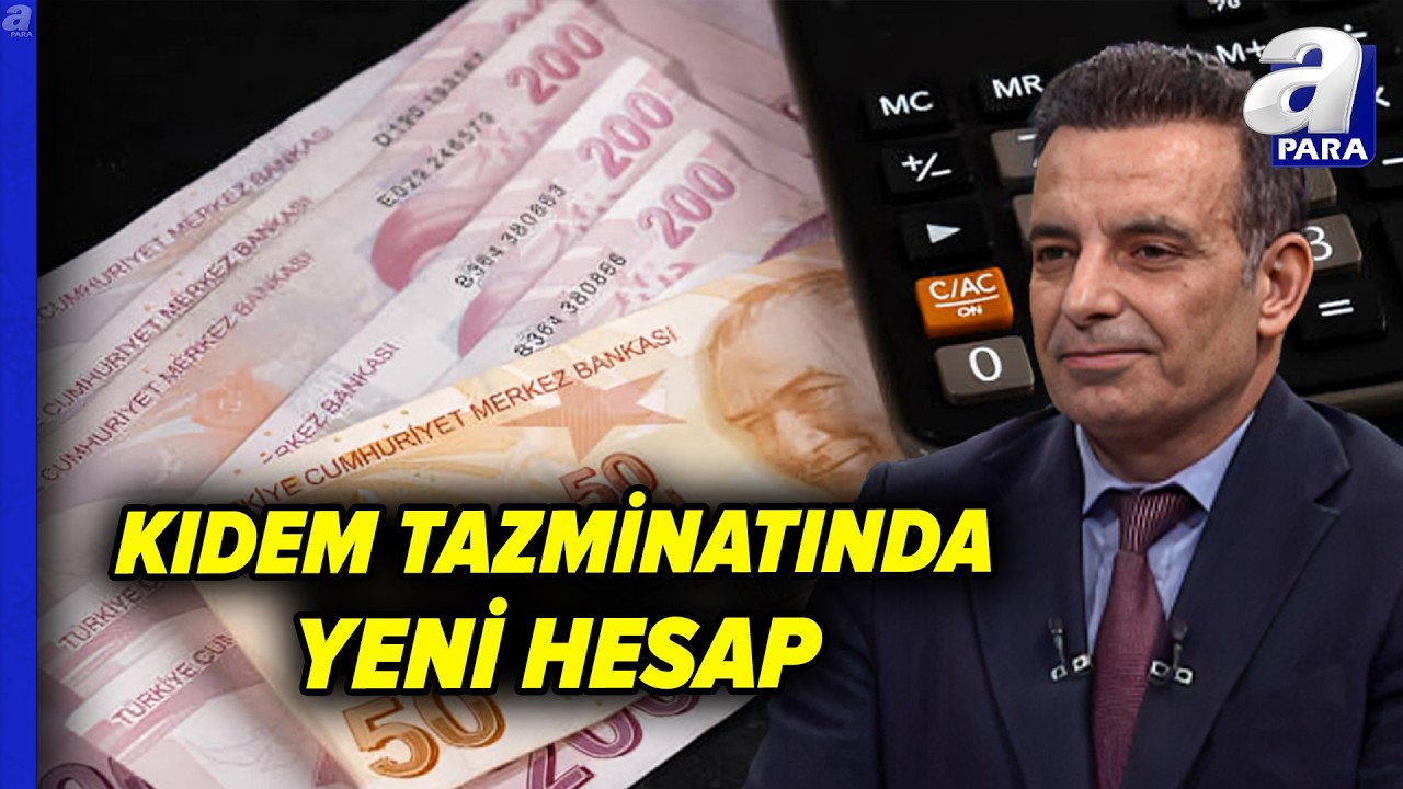 Kıdem Tazminatına Yeni Hesap! Faruk Erdem Güne Göre Tazminatı Anlattı | A Para