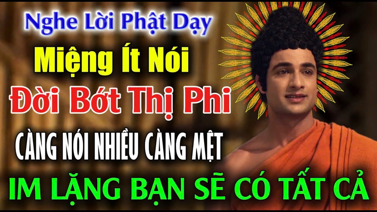 Lời Phật Dạy: Miệng Ít Nói, Đời Bớt Thị Phi, Càng Nói Nhiều Càng Mệt - Im Lặng Bạn Sẽ Có Tất Cả