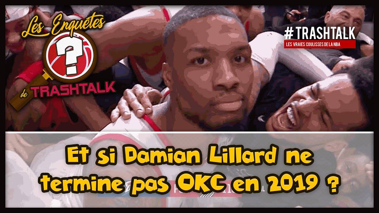 Les Enquêtes de TrashTalk : et si Damian Lillard ne termine pas OKC en 2019 ?