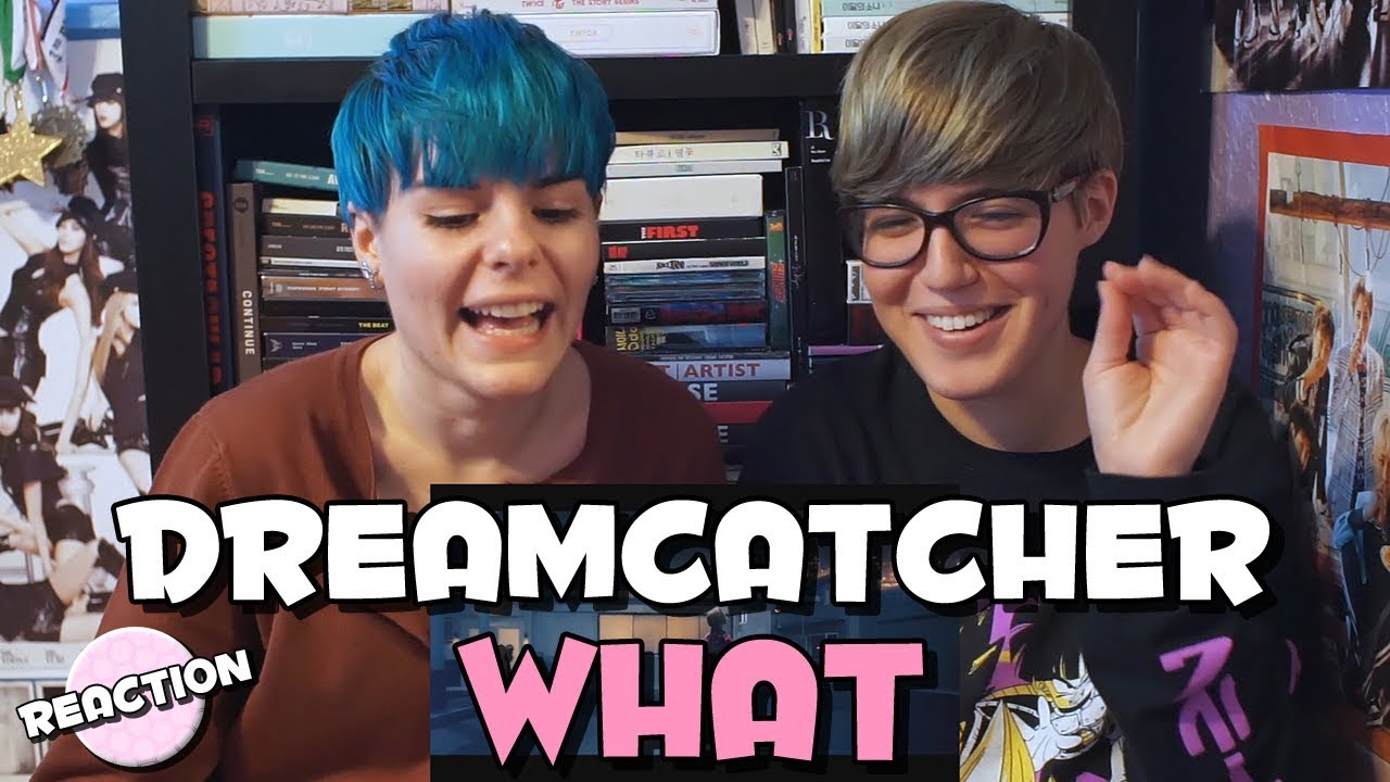 DREAMCATCHER (드림캐쳐) - WHAT ★ MV REACTION
