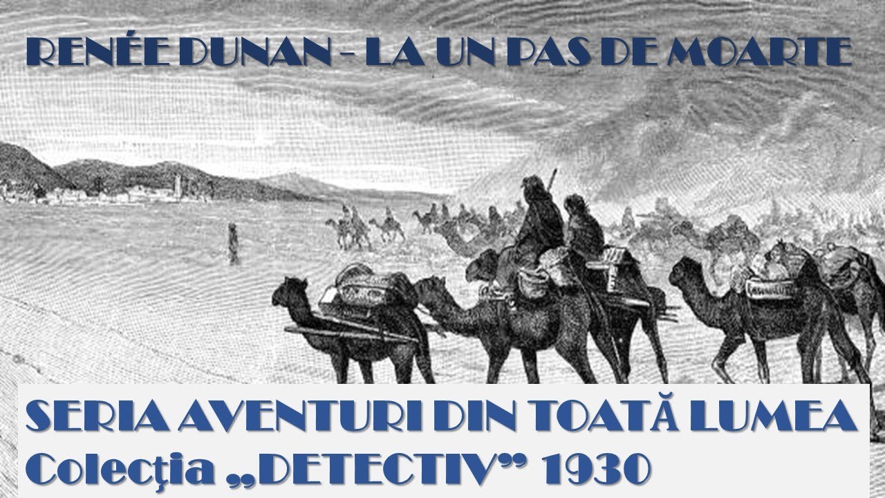 SERIA AVENTURI DIN TOATĂ LUMEA -Colecţia „DETECTIV” 1930 , Renee Dunan - La un pas de moarte