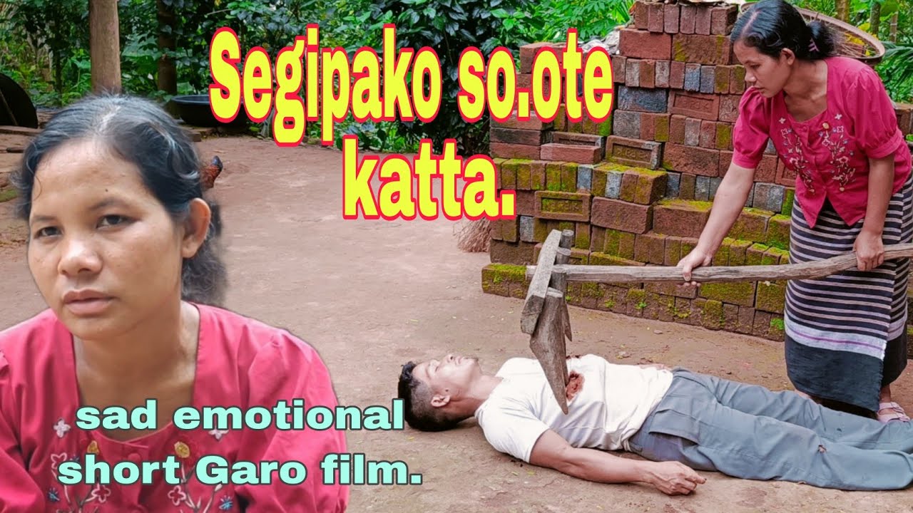 Segipako so.ote katanga/Sad emotional heart touching short Garo film.#Matabeng tv.