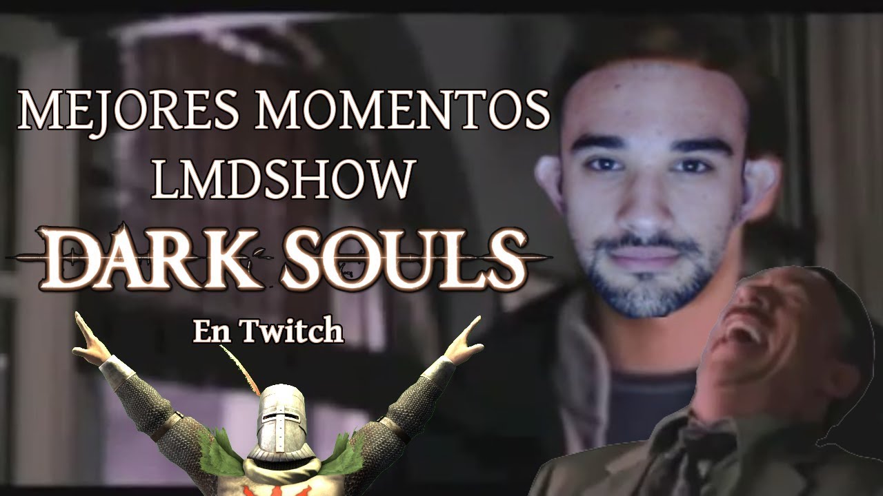 Mejores Momentos LMDShow en Dark Souls Remastered - Twitch (illojuan)
