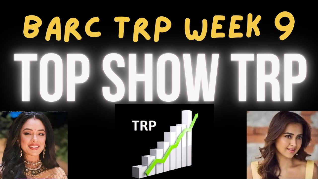 BARC TRP WEEK 9 TOP SHOW  YRKKH , NAAGIN , TSTT
