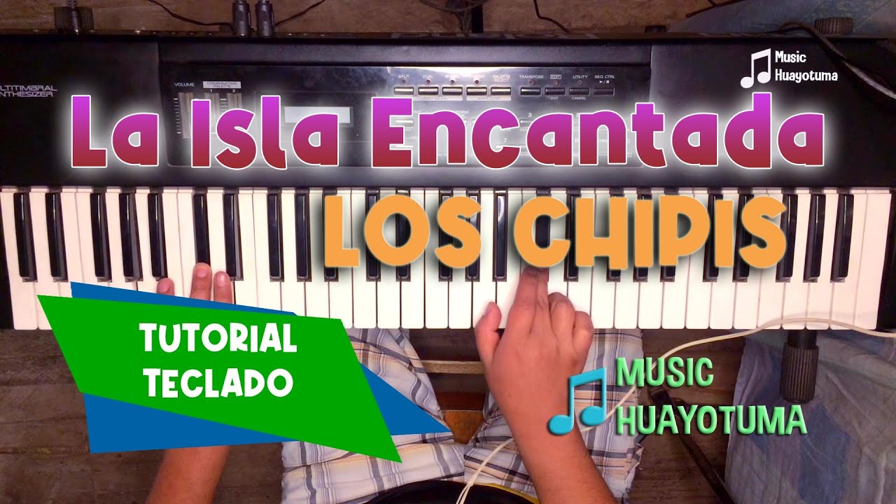 La Isla Encantada los Chipis TUTORIAL TECLADO