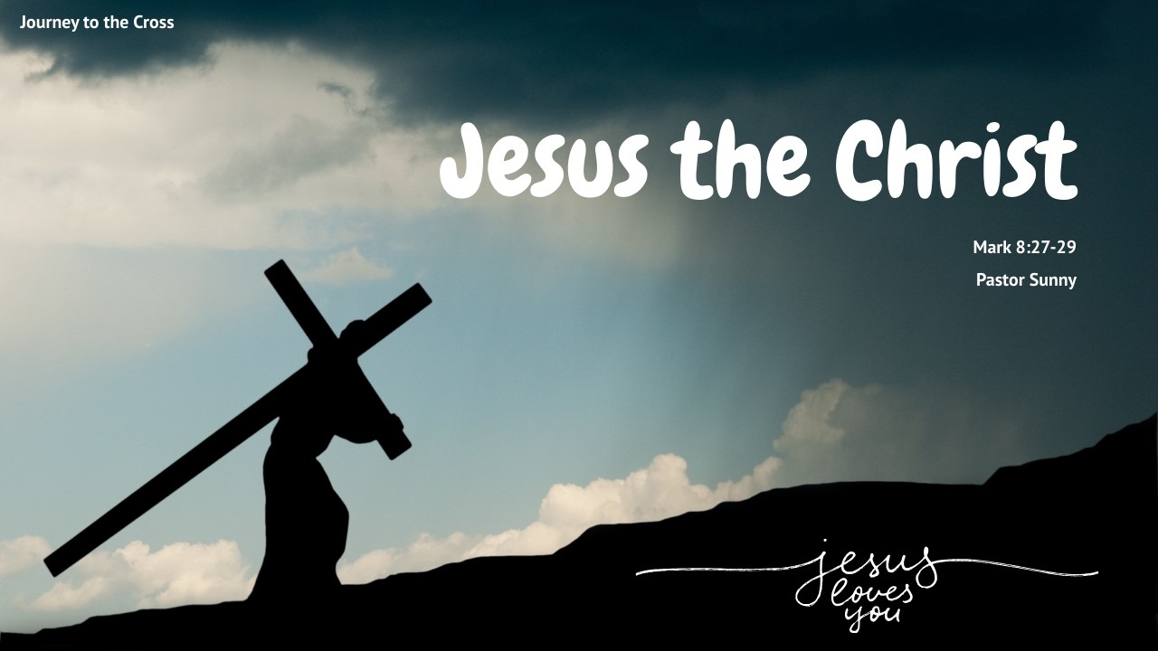 Journey to the Cross#1 | Jesus the Christ | Mark 8:27-29 |