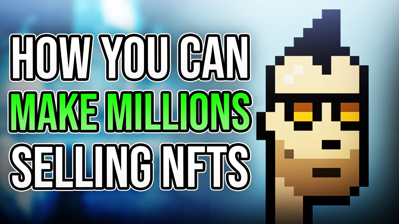How To Make Money With NFTs (Step-By-Step Guide)