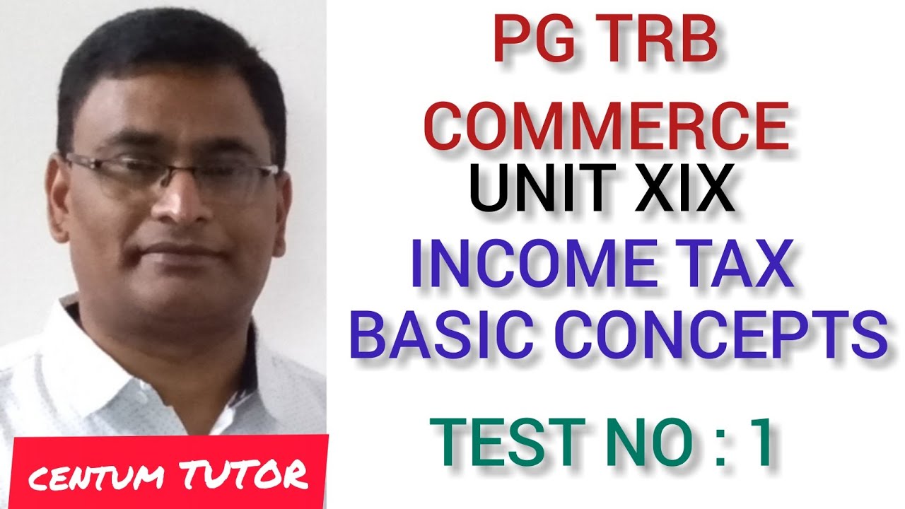 PG TRB COMMERCE UNIT XIX INCOME TAX -BASIC CONCEPTS TEST NO 1