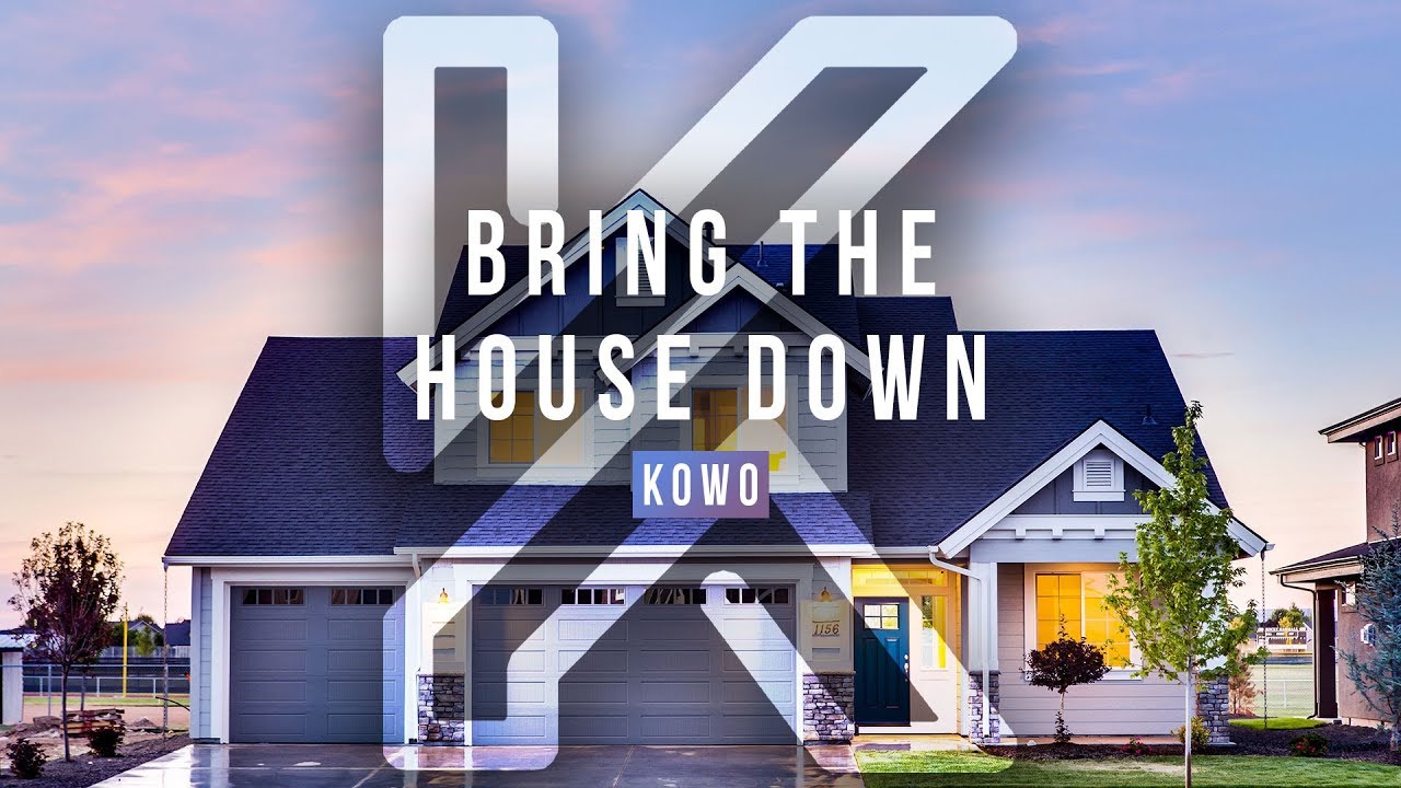 Kowo - Bring The House Down