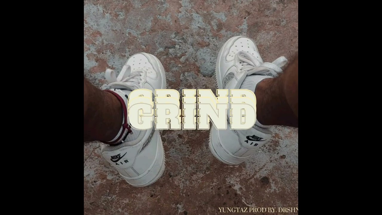 Grind - YungTaz Prod by. DrshN