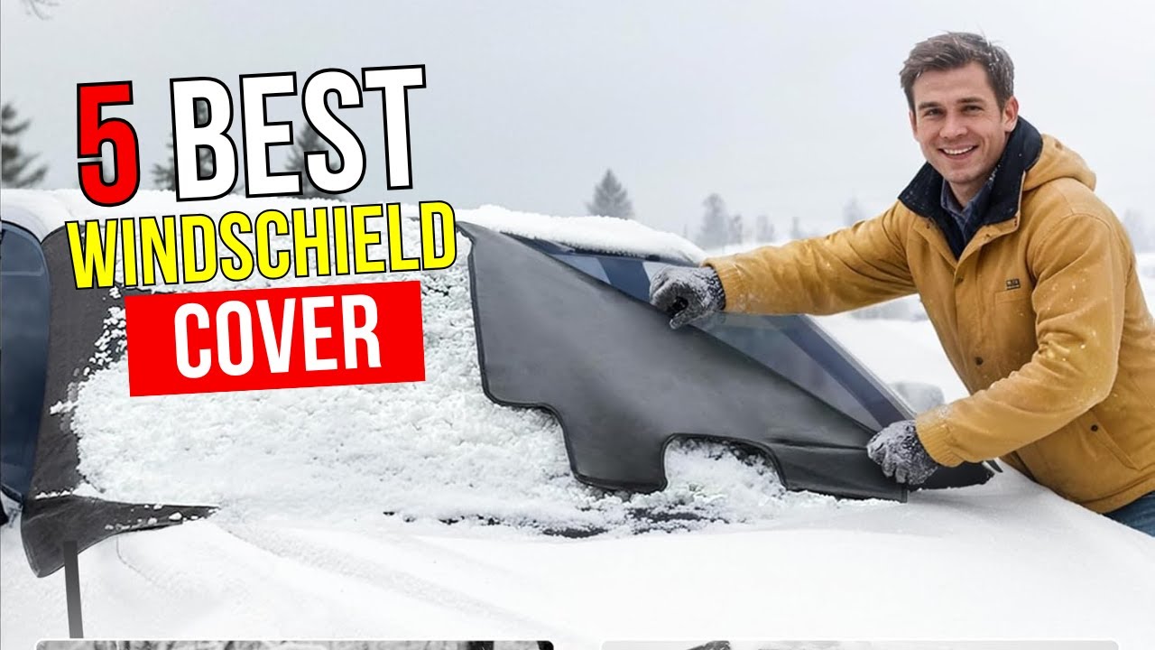 Top 5 Best Windshield Snow Covers Reviewed 2026 Protect Your Car This Winter: