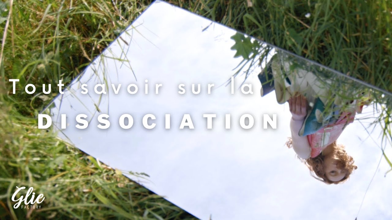 La DISSOCIATION: causes, fonctionnement, traitement...