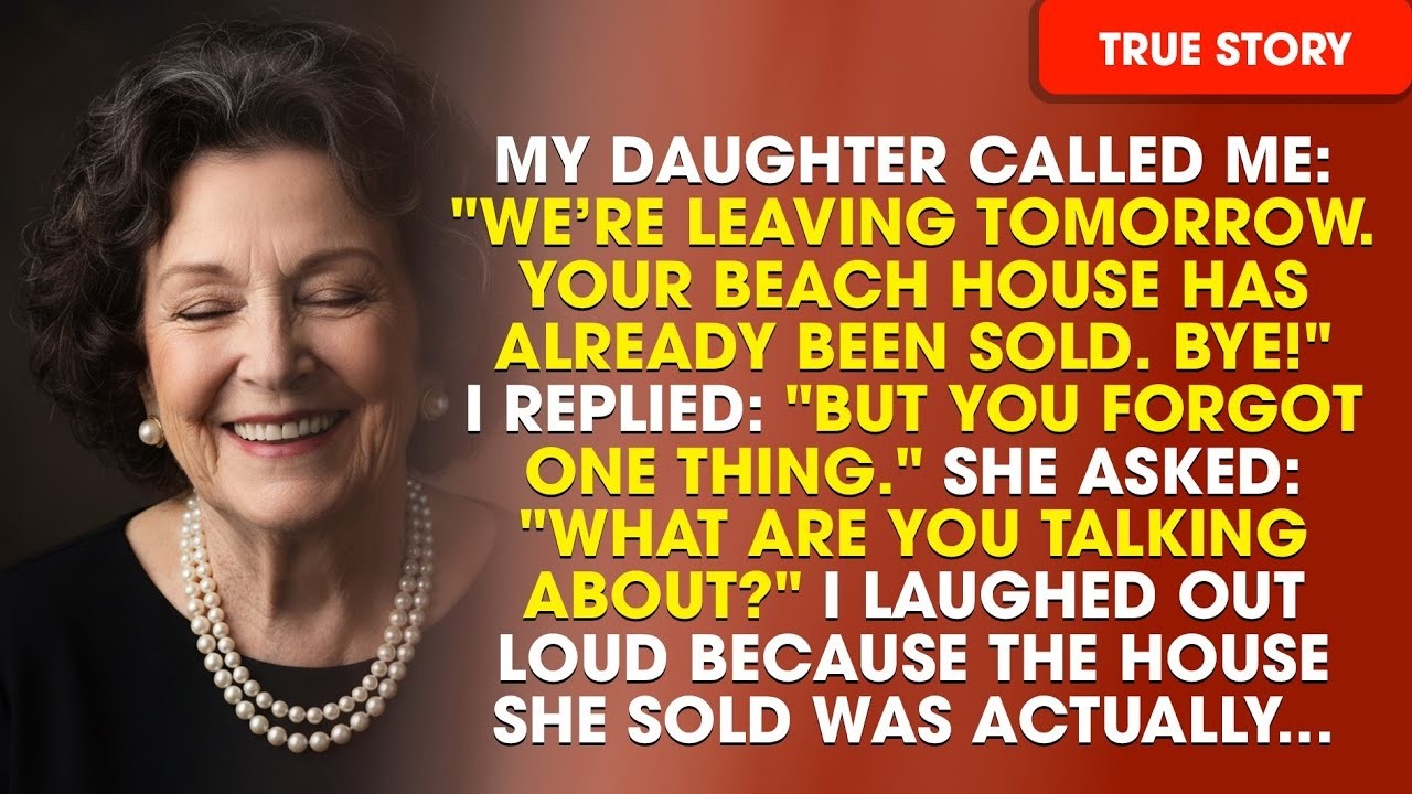 “We’re Going Tomorrow, Mom  I’ve Sold Your Beach House ” But What She Didn’t Know Was…