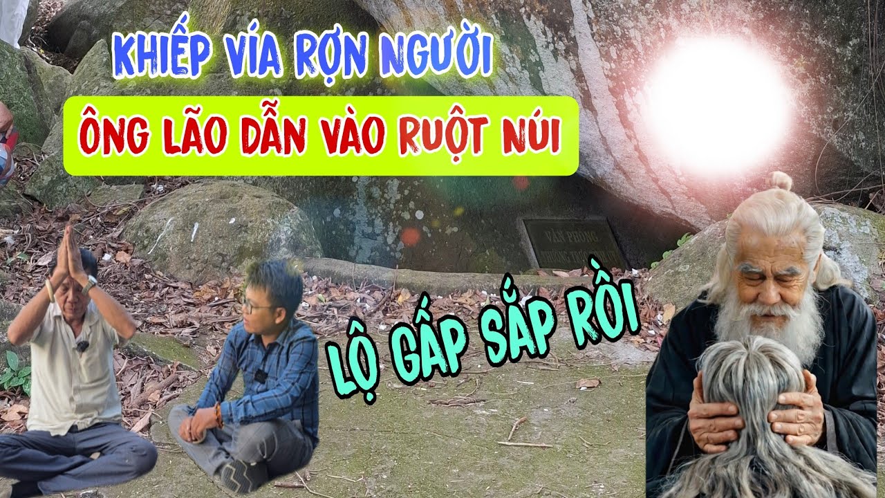 Khiếp Vía👉Rợn Người Ông Lão Râu Dài Dẫn Ruột Núi Lộ Gấp Sắp Rồi | Châu Phú Hảo Hòa