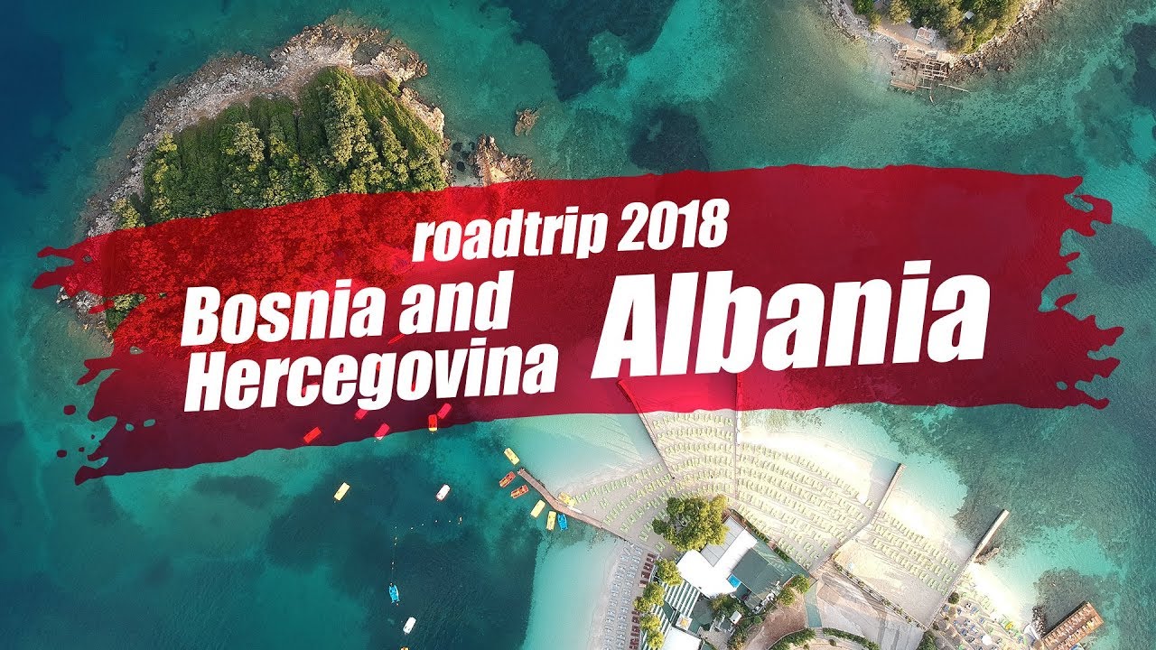 Bosnia and Hercegovina, Albania (2018)