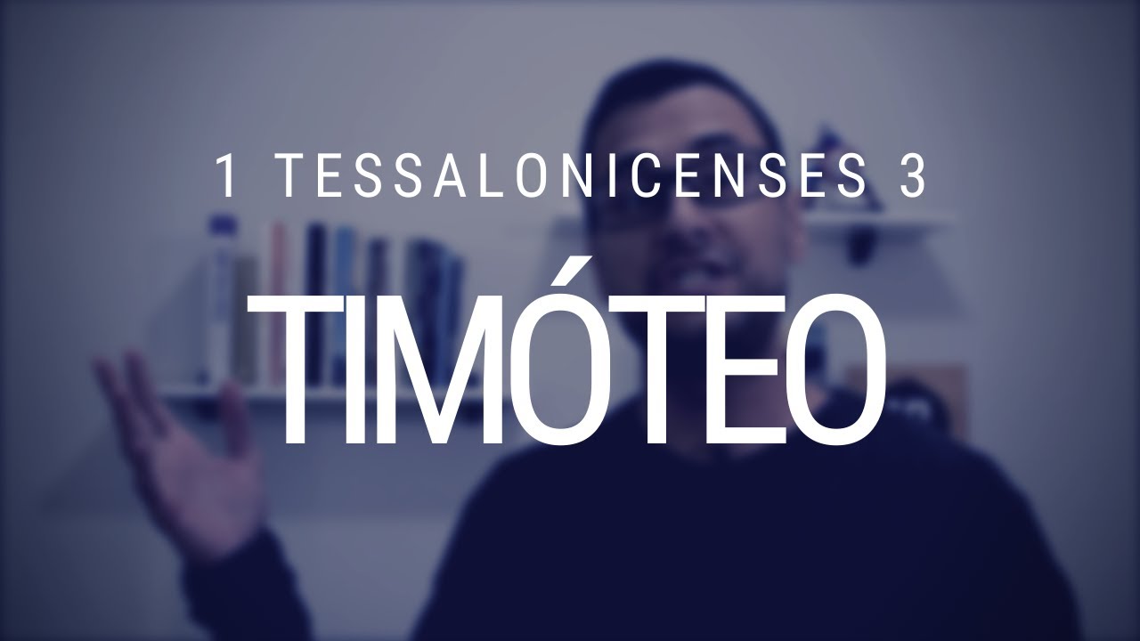Estudo de 1 Tessalonicenses - Capítulo 3