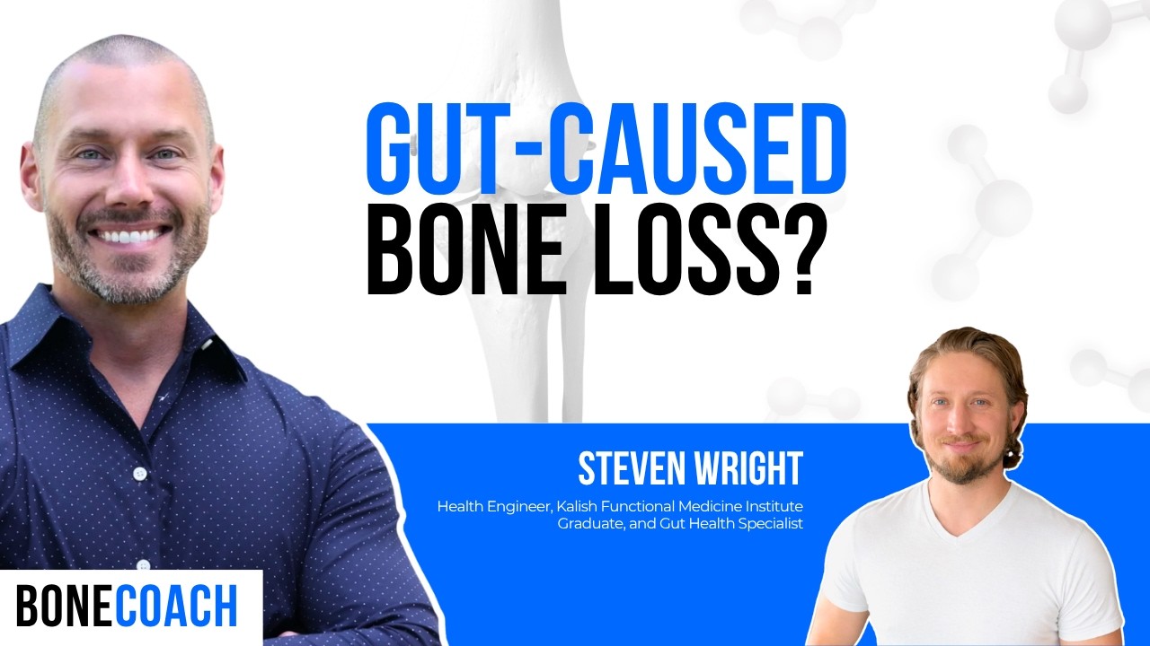 Is Your Gut Causing Bone Loss? What Most Osteoporosis Plans Miss w/ Steven Wright + BoneCoach™