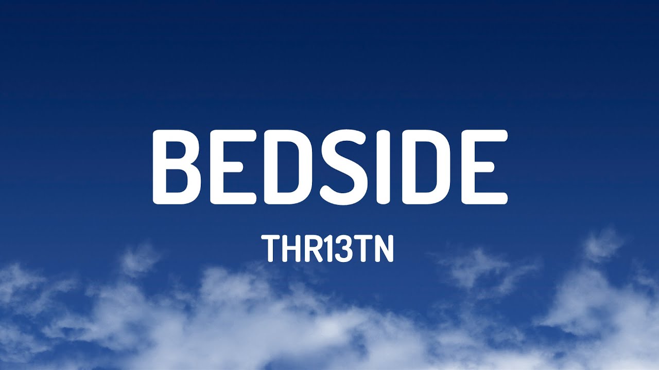 THR13TN - Bedside (Lyrics)