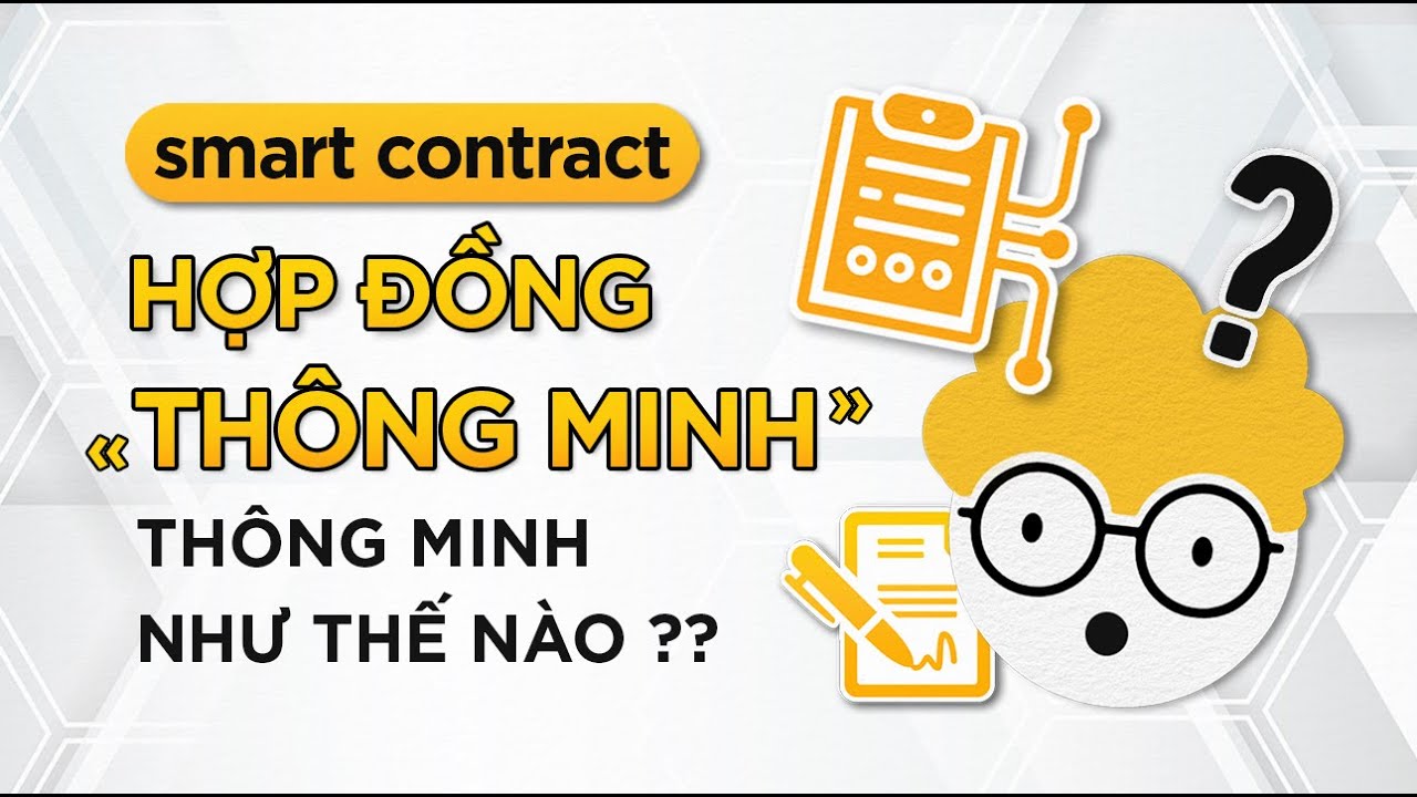 Hợp đồng th&ocirc;ng minh (Smartcontract) l&agrave; g&igrave;? Th&ocirc;ng minh như thế n&agrave;o?