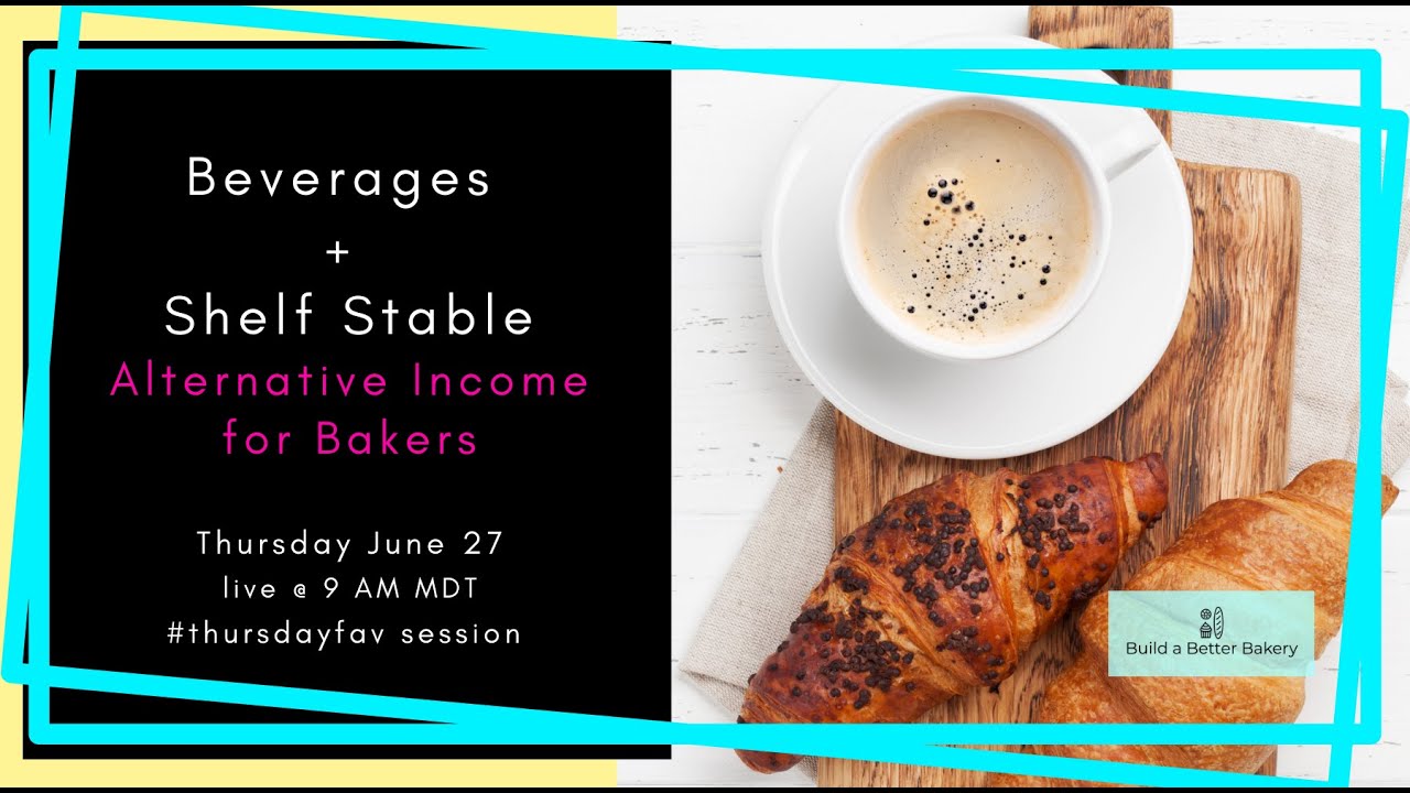 Drinks and Shelf Stable Products - Alternative Income Options for Bakers with Build a Better Bakery