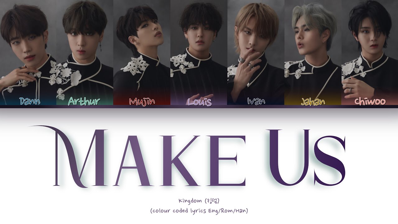 KINGDOM (킹덤) - Make Us (Color Coded Lyrics Han/Rom/Eng)