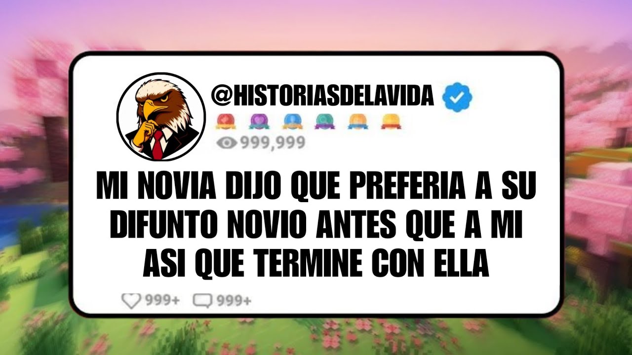 MI NOVIA dijo que PREFERIA a su DIFUNTO NOVIO antes que a mi así que TERMINE CON ELLA