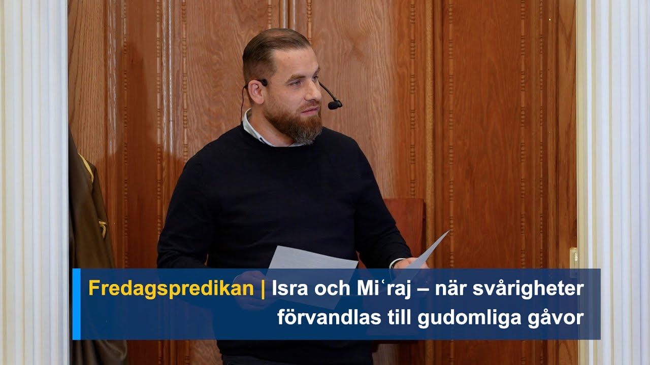 Fredagspredikan: Isra och Miʿraj – när svårigheter förvandlas till gudomliga gåvor