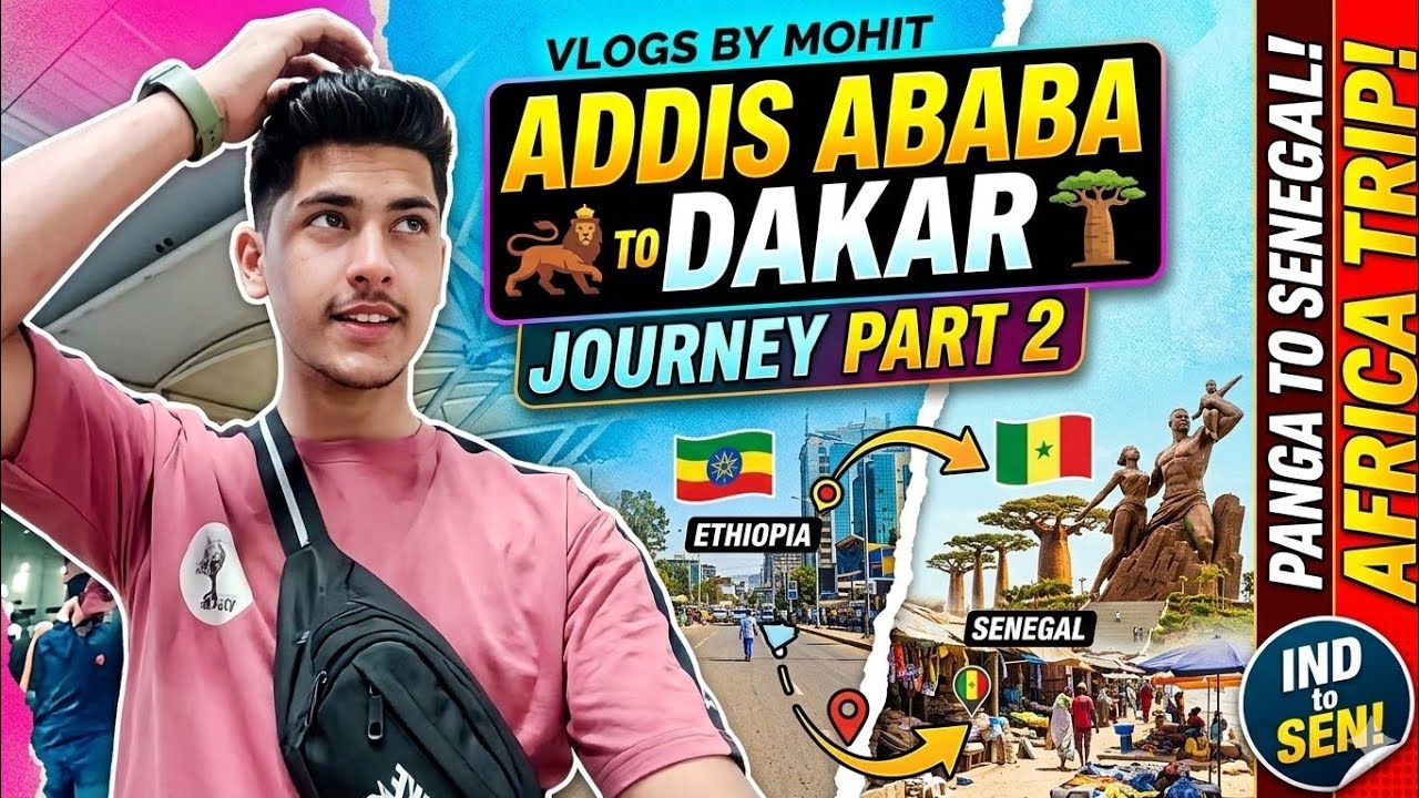 Ethiopia 🇪🇹 se Senegal 🇸🇳 tak ka safar! | India to Dakar Vlog Part-2