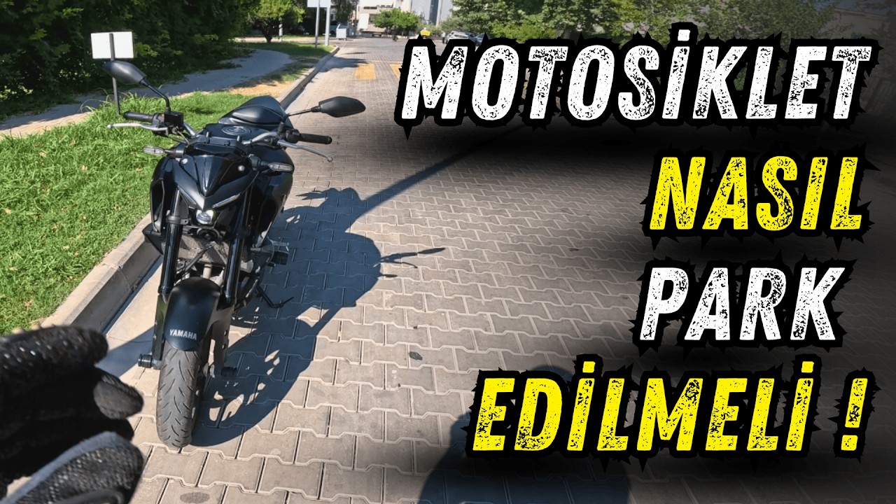 Motosiklet Nasıl Park Edilir ? | Motosiklet Park Ederken Dikkat Edilmesi Gerekenler