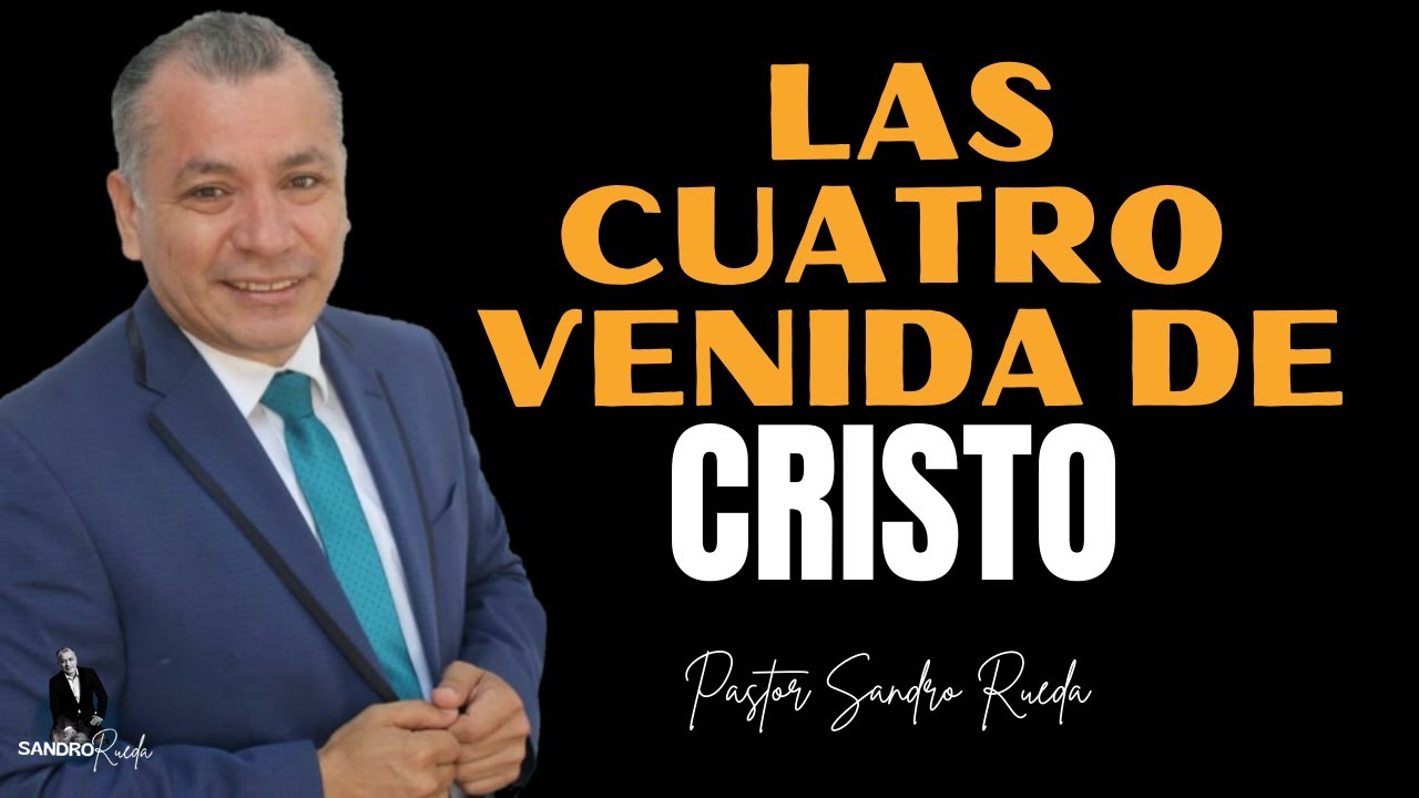 LAS CUATRO VENIDA DE CRISTO