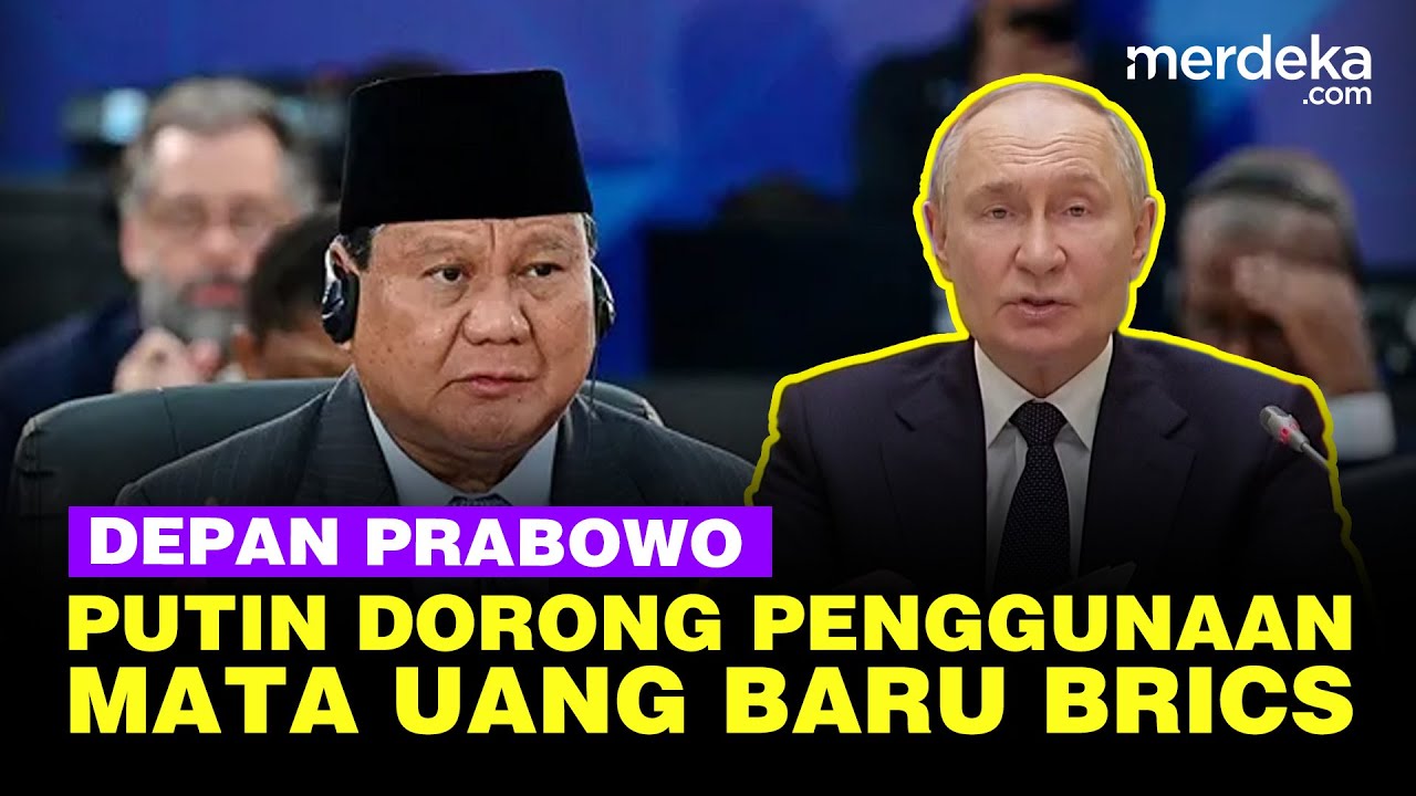 Presiden Putin Depan Prabowo Lantang Bicara Penggunaan Mata Uang Baru BRICS, Pengancam Dolar AS