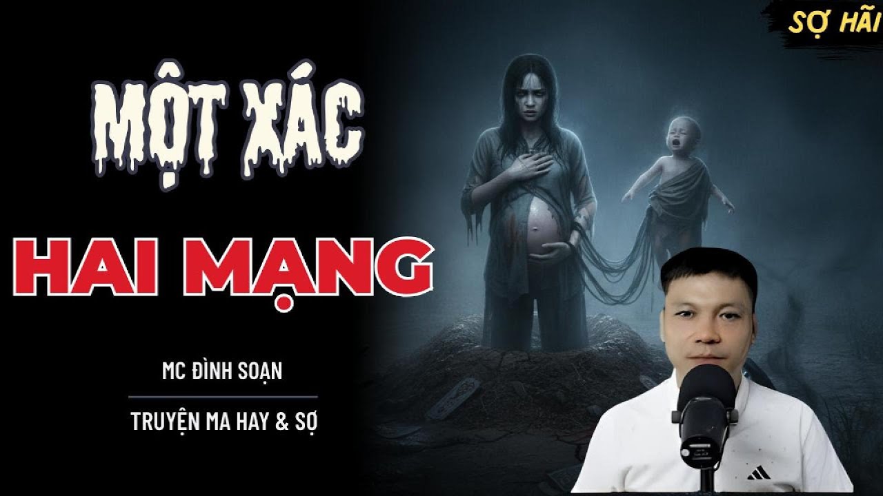 TRUYỆN MA: MỘT XÁC HAI MẠNG | TRUYỆN MA MC ĐÌNH SOẠN KỂ SỢ NHẤT