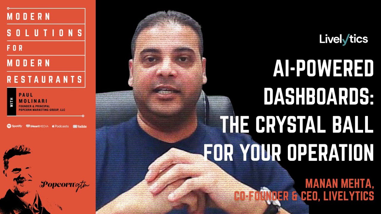 AI-Powered Dashboards: The Crystal Ball for Your Restaurant Operation - Manan Mehta, Livelytics