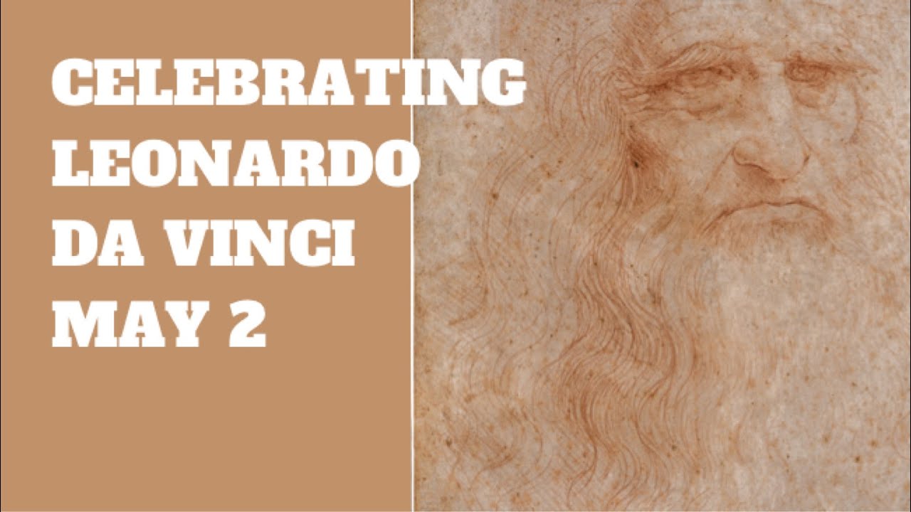Celebrating Leonardo da Vinci - May 2 - #365festivals - The Genius Tree
