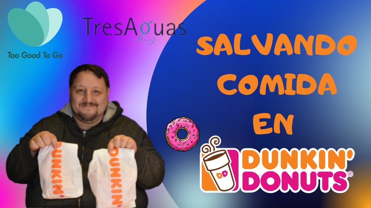 TOO GOOD TO GO en España Salvando Comida en DUNKIN DONUTS de ALCORCON