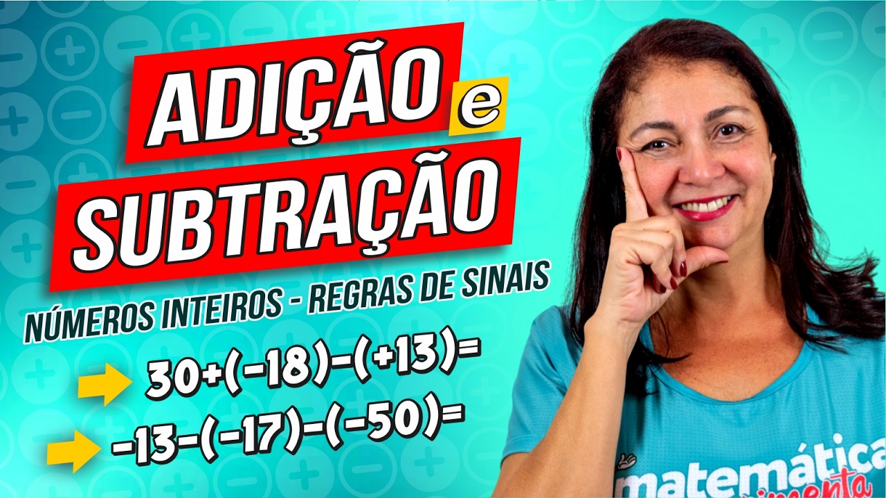 NÃO ERRE SINAIS: Adição e Subtração de INTEIROS (Com e Sem PARÊNTESES)
